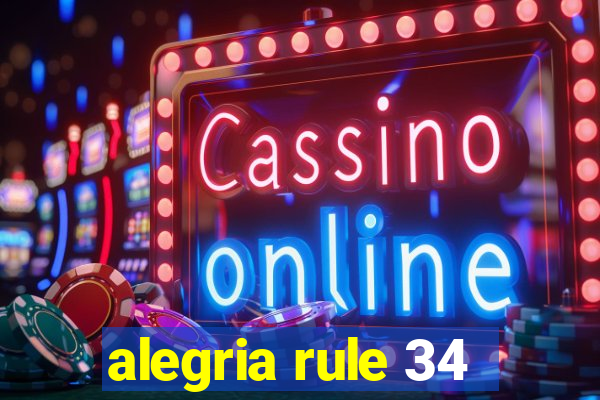 alegria rule 34